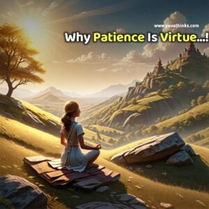 Why Patience is virtue